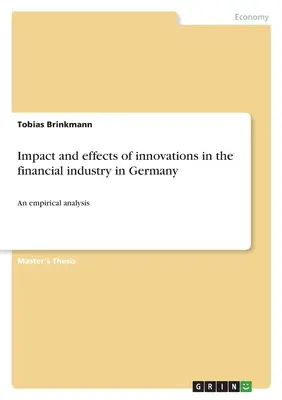 Wpływ i skutki innowacji w branży finansowej w Niemczech: Analiza empiryczna - Impact and effects of innovations in the financial industry in Germany: An empirical analysis