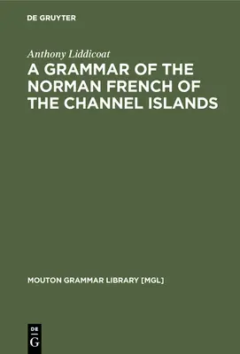 Gramatyka normańskiego języka francuskiego Wysp Normandzkich - A Grammar of the Norman French of the Channel Islands