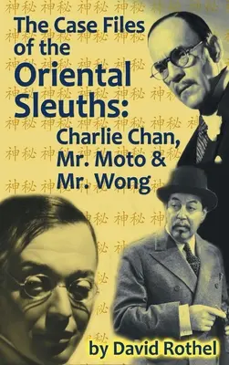 Akta sprawy orientalnych detektywów (twarda oprawa): Charlie Chan, Pan Moto i Pan Wong - The Case Files of the Oriental Sleuths (hardback): Charlie Chan, Mr. Moto, and Mr. Wong
