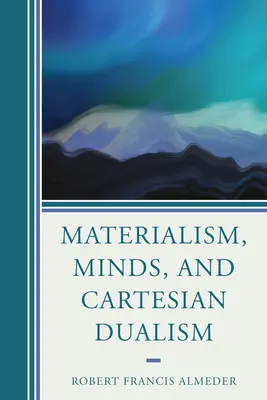 Materializm, umysły i kartezjański dualizm - Materialism, Minds, and Cartesian Dualism