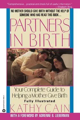 Partnerzy w porodzie: Twój kompletny przewodnik po pomaganiu matce w porodzie - Partners in Birth: Your Complete Guide to Helping a Mother Give Birth