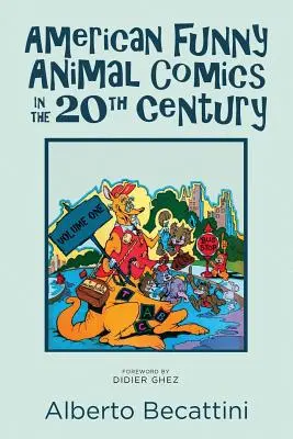 Amerykańskie zabawne komiksy o zwierzętach w XX wieku: Tom pierwszy - American Funny Animal Comics in the 20th Century: Volume One