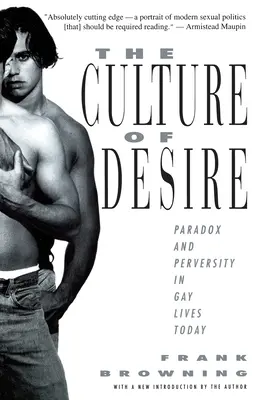 Kultura pożądania: paradoks i perwersja w dzisiejszym życiu gejów - The Culture of Desire: Paradox and Perversity in Gay Lives Today