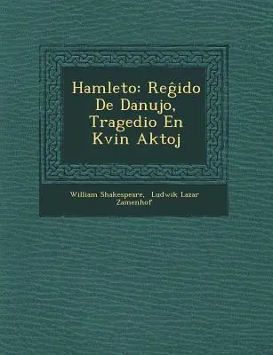 Hamleto: Reĝido De Danujo, Tragedio En Kvin Aktoj