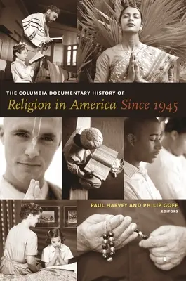 The Columbia Documentary History of Religion in America Since 1945 (Dokumentalna historia religii w Ameryce od 1945 roku) - The Columbia Documentary History of Religion in America Since 1945