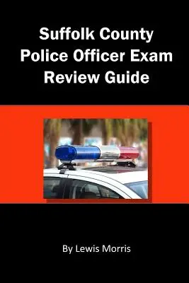 Przewodnik po egzaminie na oficera policji hrabstwa Suffolk - Suffolk County Police Officer Exam Review Guide