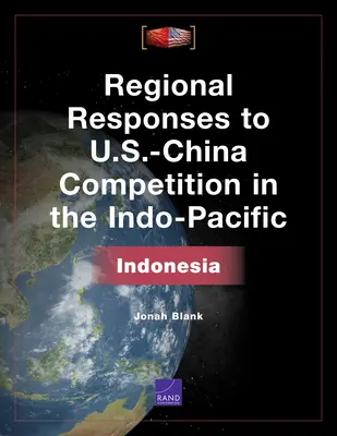 Regionalne reakcje na rywalizację USA-Chiny w regionie Indo-Pacyfiku: Indonezja - Regional Responses to U.S.-China Competition in the Indo-Pacific: Indonesia