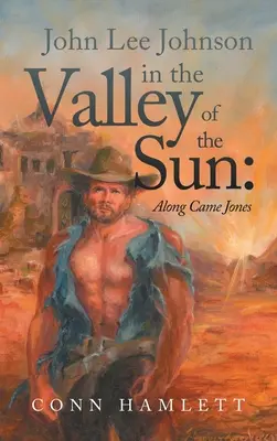 John Lee Johnson w Dolinie Słońca: Wraz z Jonesem - John Lee Johnson in the Valley of the Sun: Along Came Jones