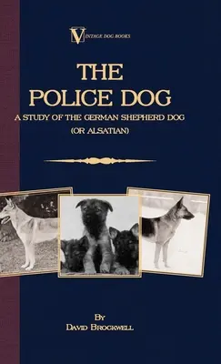 Pies policyjny: Studium owczarka niemieckiego (lub alzackiego) - The Police Dog: A Study Of The German Shepherd (Or Alsatian)