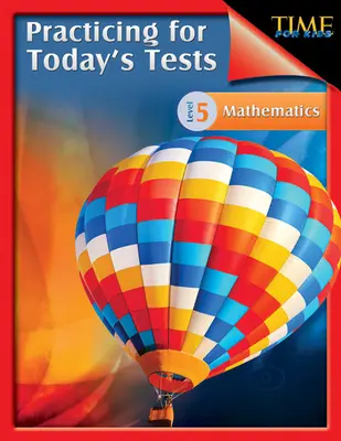 TIME For Kids: Ćwiczenia do dzisiejszych testów Matematyka Poziom 5: TIME For Kids - TIME For Kids: Practicing for Today's Tests Mathematics Level 5: TIME For Kids