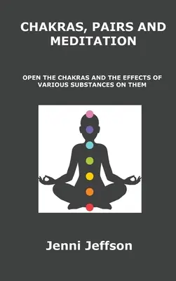 Czakry, pary i medytacja: Otwieranie czakr i wpływ różnych substancji na nie - Chakras, Pairs and Meditation: Open the Chakras and the Effects of Various Substances on Them