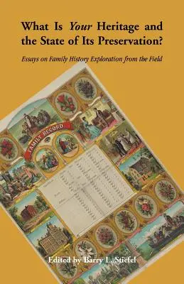 Jakie jest twoje dziedzictwo i stan jego zachowania? Eseje na temat poszukiwania historii rodziny w terenie - What is Your Heritage and the State of its Preservation?: Essays on Family History Exploration from the Field