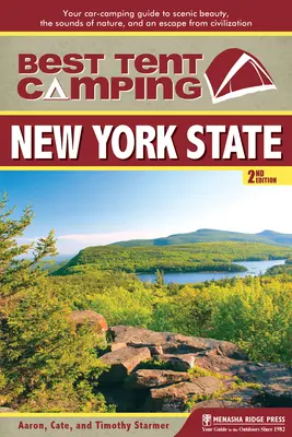 Najlepszy kemping pod namiotem: New York State: Twój samochodowy przewodnik po malowniczym pięknie, dźwiękach natury i ucieczce od cywilizacji - Best Tent Camping: New York State: Your Car-Camping Guide to Scenic Beauty, the Sounds of Nature, and an Escape from Civilization