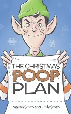 Świąteczny plan kupy: Zabawna świąteczna opowieść dla dzieci w wieku 4-8 lat - The Christmas Poop Plan: A funny Christmas story for 4-8 year olds