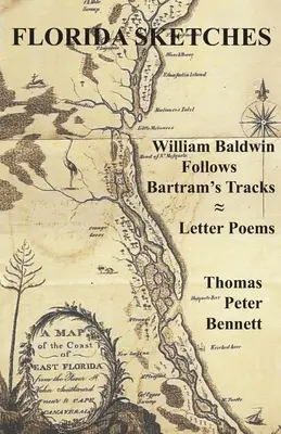 Szkice z Florydy: William Baldwin podąża śladami Bartrama ≈ Wiersze listowne - Florida Sketches: William Baldwin Follows Bartram's Tracks ≈ Letter Poems