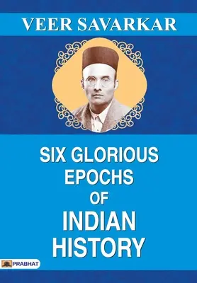 Sześć wspaniałych epok historii Indii - Six Glorious Epochs of Indian History