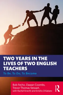 Dwa lata z życia dwóch nauczycieli języka angielskiego: Być, robić, stawać się - Two Years in the Lives of Two English Teachers: To Be, To Do, To Become