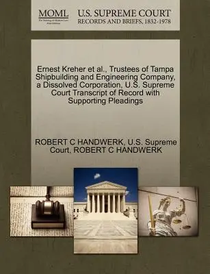 Ernest Kreher et al., Trustees of Tampa Shipbuilding and Engineering Company, a Dissolved Corporation, U.S. Supreme Court Transcript of Record with Su