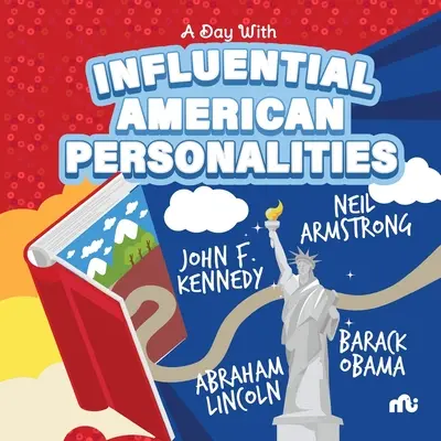 Dzień z wpływowymi amerykańskimi osobistościami: Neil Armstrong, Barack Obama, John F. Kennedy i Abraham Lincoln - A Day With Influential American Personalities: Neil Armstrong, Barack Obama, John F. Kennedy and Abraham Lincoln