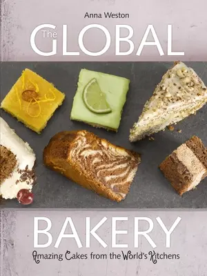 The Global Bakery: Ciasta z kuchni całego świata - The Global Bakery: Cakes from the World's Kitchens