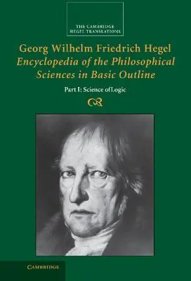 Georg Wilhelm Friedrich Hegel: Encyklopedia nauk filozoficznych w zarysie podstawowym, część 1, Nauka logiki - Georg Wilhelm Friedrich Hegel: Encyclopedia of the Philosophical Sciences in Basic Outline, Part 1, Science of Logic