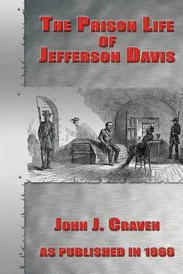 Więzienne życie Jeffersona Davisa - The Prison Life of Jefferson Davis