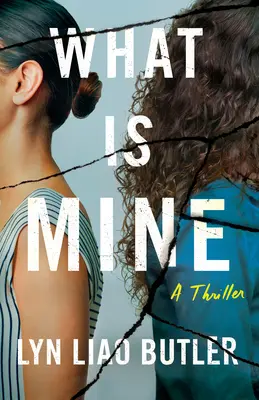 What Is Mine: Thriller - What Is Mine: A Thriller