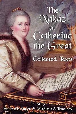 Nakaz Katarzyny Wielkiej: Teksty zebrane. - The Nakaz of Catherine the Great: Collected Texts.