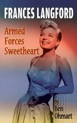 Frances Langford: Armed Forces Sweetheart (twarda oprawa) - Frances Langford: Armed Forces Sweetheart (hardback)