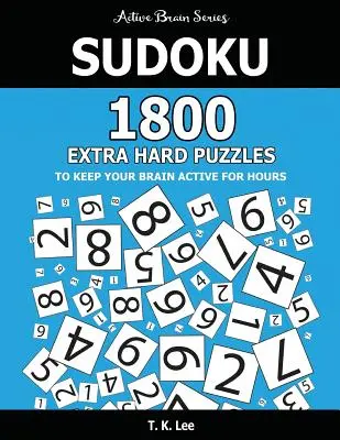 Sudoku: 1800 bardzo trudnych łamigłówek, aby mózg był aktywny przez wiele godzin: Active Brain Series Book - Sudoku: 1800 Extra Hard Puzzles To Keep Your Brain Active For Hours: Active Brain Series Book