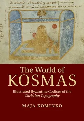 Świat Kosmasa: Ilustrowane bizantyjskie kodeksy chrześcijańskiej topografii - The World of Kosmas: Illustrated Byzantine Codices of the Christian Topography