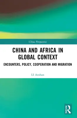 Chiny i Afryka w kontekście globalnym: Spotkania, polityka, współpraca i migracja - China and Africa in Global Context: Encounters, Policy, Cooperation and Migration