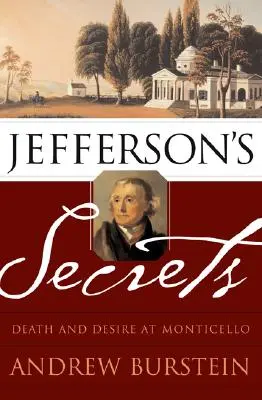 Sekrety Jeffersona: Śmierć i pożądanie w Monticello - Jefferson's Secrets: Death and Desire at Monticello