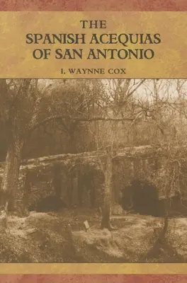 Hiszpańskie Acequias w San Antonio - The Spanish Acequias of San Antonio