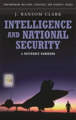 Wywiad i bezpieczeństwo narodowe: A Reference Handbook - Intelligence and National Security: A Reference Handbook