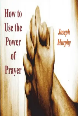 Jak wykorzystać moc modlitwy - How To Use the Power of Prayer