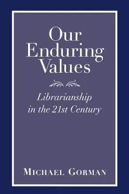 Nasze trwałe wartości: Bibliotekarstwo w XXI wieku - Our Enduring Values: Librarianship in the 21st Century