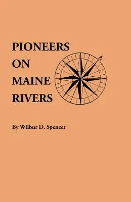 Pionierzy na rzekach Maine, z listami do 1651 roku. Zebrane z oryginalnych źródeł - Pioneers on Maine Rivers, with Lists to 1651. Compiled from Original Sources