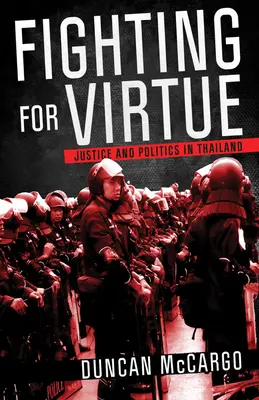 Walka o cnotę: Sprawiedliwość i polityka w Tajlandii - Fighting for Virtue: Justice and Politics in Thailand