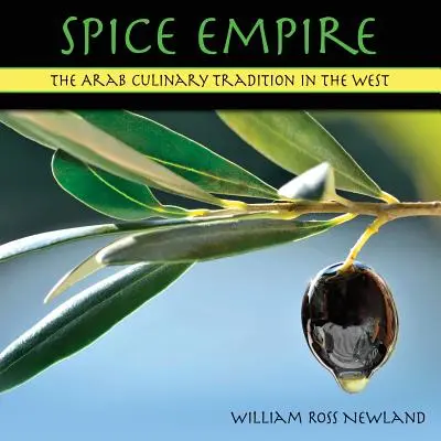 Korzenne imperium: Arabska tradycja kulinarna na Zachodzie - Spice Empire: The Arab Culinary Tradition in the West