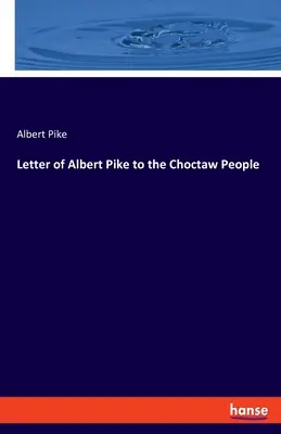 List Alberta Pike'a do ludu Choctaw - Letter of Albert Pike to the Choctaw People