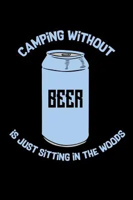 Kemping bez piwa to tylko siedzenie w lesie: 120 stron I 6x9 I Cornellnotes I Zabawne prezenty na kemping, namiot i wędrówki - Camping Without Beer Is Just Sitting In The Woods: 120 Pages I 6x9 I Cornellnotes I Funny Camping, Tent & Hiking Gifts