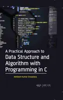 Praktyczne podejście do struktury danych i algorytmów z programowaniem w języku C - A Practical Approach to Data Structure and Algorithm with Programming in C