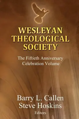 Wesleyańskie Towarzystwo Teologiczne, tom z okazji pięćdziesięciolecia - Wesleyan Theological Society, The Fiftieth Anniversary Celebration Volume