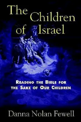 Dzieci Izraela: Czytanie Biblii dla dobra naszych dzieci - The Children of Israel: Reading the Bible for the Sake of Our Children