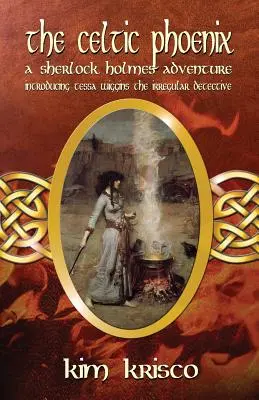 The Celtic Phoenix: Przygoda Sherlocka Holmesa: Przedstawiamy Tessę Wiggins - nieregularnego detektywa - The Celtic Phoenix: A Sherlock Holmes Adventure: Introducing Tessa Wiggins - The Irregular Detective