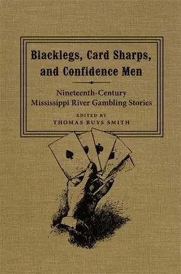 Blacklegs, Card Sharps i Confidence Men: Dziewiętnastowieczne opowieści o hazardzie nad rzeką Missisipi - Blacklegs, Card Sharps, and Confidence Men: Nineteenth-Century Mississippi River Gambling Stories