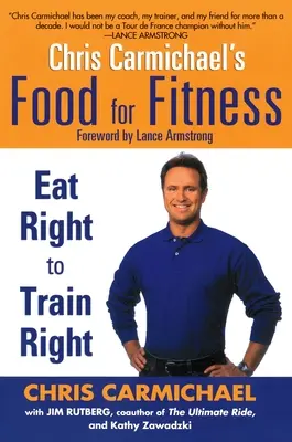 Chris Carmichael's Food for Fitness: Jedz prawidłowo, aby trenować prawidłowo - Chris Carmichael's Food for Fitness: Eat Right to Train Right