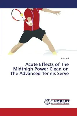Ostry wpływ Power Clean w połowie uda na zaawansowany serw tenisowy - Acute Effects of The Midthigh Power Clean on The Advanced Tennis Serve