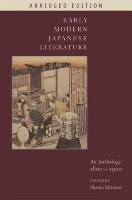 Wczesnonowożytna literatura japońska: Antologia, 1600-1900 (wydanie skrócone) - Early Modern Japanese Literature: An Anthology, 1600-1900 (Abridged Edition)